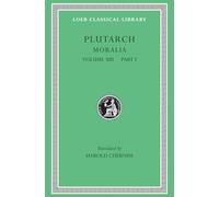 Moralia, Volume XIII: Part I: Platonic Essays (Loeb Classical Library)