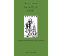 Moralidad en la Era de Acuario: Contemplación, Inteligencia, y el Retorno de lo Sagrado
