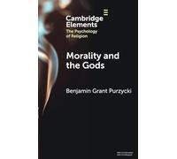 Morality and the Gods (Elements in the Psychology of Religion)