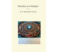 Morality as a Religion (Classic Books)