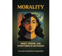 Morality: Right, Wrong, and Everything in Between