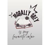 "Morally Grey Is My Favorite Color" Lined Notebook - Funny Book Lover Journal | 8.5 x 11in.: Merchandise for fans of villian romance & anti-hero book boyfriends