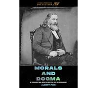Morals and Dogma | Complete | Illustrated |: Of the Ancient and Accepted Scottish Rite of Freemasonry