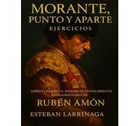 Morante, Punto y Aparte Ejercicios: Aprovechando al Máximo el Conocimiento Extraordinario de Rubén Amón