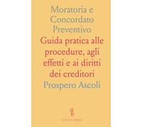 Moratoria e Concordato Preventivo: Guida pratica alle procedure, agli effetti e ai diritti dei creditori