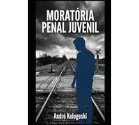Moratória Penal Juvenil: A Solução Inteligente para Quebrar o Ciclo da Reincidência e Construir um Brasil Mais Seguro (Aliança)