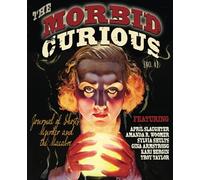 MORBID CURIOUS 4: The Journal of Ghosts, Murder, and the Macabre
