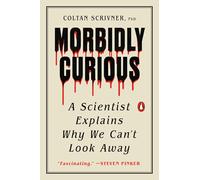 Morbidly Curious: A Scientist Explains Why We Can't Look Away