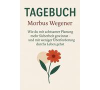 Morbus Wegener Tagebuch: Wie du mit achtsamer Planung mehr Sicherheit gewinnst - und mit weniger Überforderung durchs Leben gehst