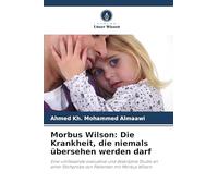 Morbus Wilson: Die Krankheit, die niemals übersehen werden darf: Eine umfassende evaluative und deskriptive Studie an einer Stichprobe von Patienten mit Morbus Wilson