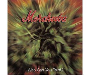 Morcheeba - Who Can You Trust