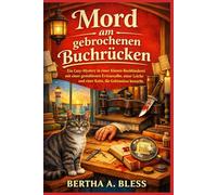 Mord am gebrochenen Buchrücken: Ein gemütlicher Küstenkrimi, in dem eine Buchbinderin, unterstützt von ihrer cleveren Katze, einen Mord in ihrer ... (Die Buchbinderei-Krimis von Spindle Bay)