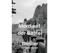 Mord auf der Bastei: Eine Story um Drogen, Morde und wilde Partys im Dresden der 90er Jahre