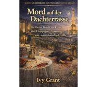 Mord auf der Dachterrasse: Ein Pariser Hotel-Cozy-Krimi über Champagner, Erpressung und ein verschwindendes Alibi (EINE MORDSERIE IM PARISER HOTEL KRIMIS)