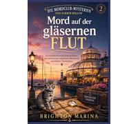 Mord auf der gläsernen Flut: Ein fesselnder Kriminalroman am Wasser mit Familienverrat, vergrabenen Schatzkarten und tödlichen Geheimnissen (Buch 2) (Die Mordclub-Mysterien von Harbor Hollow)