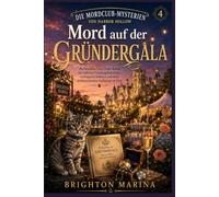 Mord auf der Gründergala: Ein fesselnder Cosy-Crime-Roman mit tödlichen Familiengeheimnissen, verborgenen Schätzen und einer atemberaubenden Auflösung am Ende (Buch 4)