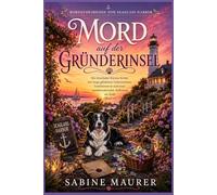 Mord auf der Gründerinsel: Ein fesselnder Küsten-Krimi mit lange gehüteten Geheimnissen, Familienverrat und einer atemberaubenden Auflösung am Ende (Buch 4) (Mordgeheimnisse von Seaglass Harbor)