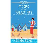 MORD AUF DER PALACE PIER: EIN HISTORISCHER ZWANZIGERJAHRE-KRIMINALROMAN (EIN LADY ELIZABETH HAWTHORNE MYSTERIUM)
