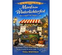 Mord beim Winterlichterfest: Ein festliches Londoner Finale, in dem die Wegbeschreibung den Mörder enthüllt … und das nächste Opfer der Erzähler selbst ist. (Die Tee Quittungs Morde)