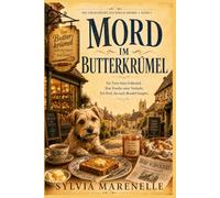 Mord im Butterkrümel: Ein Toter beim Frühstück. Eine Familie unter Verdacht. Ein Dorf, das nach Skandal hungert (Die Crickleburn-Kochstuben-Krimis)
