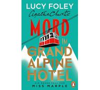 Mord im Grand Alpine Hotel: Kriminalroman - Ein neuer Fall für Miss Marple: 'Lucy Foley ist eine Meisterin ihres Fachs. Bis zur letzten Seite hält sie uns im Ungewissen.' Freida McFadden