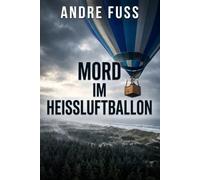 Mord im Heißluftballon: Vier Freunde. Ein Korb hoch über den Wolken. Und ein düsteres Geheimnis, das sie alle in den tiefen Abgrund reißt.