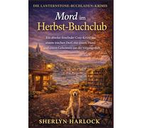 Mord im Herbst-Buchclub: Ein absolut fesselnder Cosy-Krimi aus einem irischen Dorf, mit einem Hund und einem Geheimnis aus der Vergangenheit. (Die Lanternstone-Buchladen-Krimis)