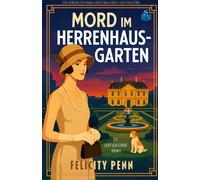 Mord im Herrenhaus-garten: Ein historischer Cosy-Krimi mit britischem Landhausflair (Die Lady-Ashcombe-Krimis)