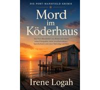 Mord im Köderhaus: Ein Port-Mansfield-Cozy-Krimi mit einem toten Fotografen, einer verschwundenen Speicherkarte und einer Hafenlüge auf Film (DIE PORT-MANSFIELD-KRIMIS)