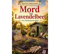 Mord im Lavendelbeet: Ein humorvoller Schrebergarten-Krimi (Mord im Laubenviertel)