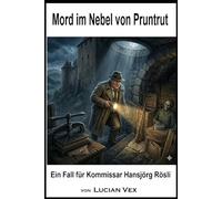 Mord im Nebel von Pruntrut: Ein Fall für Kommissar Hansjörg Rösli: 29 (Schweizer Kriminalfälle)