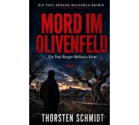 Mord im Olivenfeld: Ein Paul-Berger-Mallorca-Krimi - Band 2 | Vollständig überarbeitete Neuausgabe