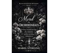 Mord im Orchideenhaus: Ein queerer Floristik-Cosy-Krimi über Geheimnisse, Society-Hochzeiten und eine messerscharfe Hobbydetektivin. (Blüten & Mord Krimis)