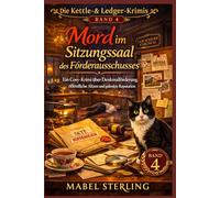 Mord im Sitzungssaal des Förderausschusses: Ein Cosy-Krimi über Denkmalförderung, öffentliche Akten und gelenkte Reputation (Die Kettle-&-Ledger-Krimis)