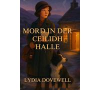 MORD IN DER CEILIDH HALLE: Ein gemütlicher historischer Krimi aus den 1920er Jahren (Highland-Heather-und-Collie-Krimis, Band 1)