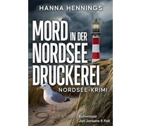 Mord in der Nordseedruckerei: Kommissar Jan Jansens 9. Fall (Nordsee-Krimi)
