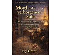 Mord in der verborgenen Suite: Ein Pariser Hotel Cozy Krimi Finale über Kunstraub, Familienlügen und endgültige Gerechtigkeit (EINE MORDSERIE IM PARISER HOTEL KRIMIS)