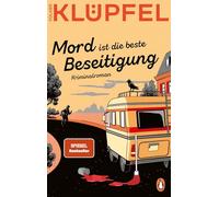 Mord ist die beste Beseitigung: Kriminalroman - Der zweite Band der SPIEGEL-Bestsellerreihe von Volker Klüpfel, bekannt von den Kluftinger-Krimis: 2