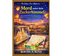 MORD UNTER DEM ZUCKERHIMMEL: Eine Heißluftballon-Fiesta, ein gestohlenes Signaturrezept und ein Meisterwerk der Konfiserie, das Gift verbirgt. (Die Eclipse-Oven-Mysterien)