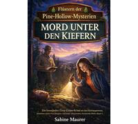MORD UNTER DEN KIEFERN: Ein fesselnder Cosy-Crime-Krimi mit einem Kleinstadtgeheimnis , Hinweisen eines Park Rangers und einer entschlossenen ... (Band 1) (Flüstern der Pine-Hollow-Mysterien)