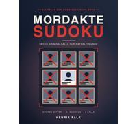 Mordakte Sudoku: Der Rätselkrimi zum Mitraten: 6 Kriminalfälle und 54 Sudokus mit extragroßen Gittern - jedes gelöste Rätsel liefert einen Hinweis, jeder Hinweis streicht Verdächtige (Band 1)