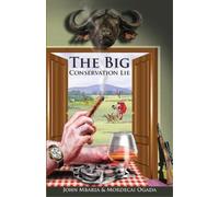 Mordecai Ogada John Mbaria The Big Conservation Lie (Tapa blanda)