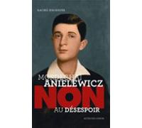 Mordechaï Anielewicz : Non Au Désespoir (ebook)