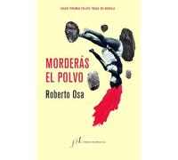 Morderás el polvo: Premio Felipe Trigo de Novela: 1 (Narrativa)