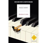 Mordere il cielo. Dove sono finite le nostre emozioni (Strade blu. Non Fiction)