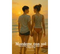 Morderte con sol: Una novela lésbica sobre cuerpos que se eligen al fin (Amarte con el Cuerpo (Serie lésbica))
