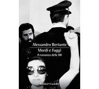 Mordi e fuggi. Il romanzo delle BR (Romanzi e racconti)