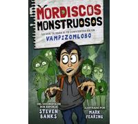 Mordiscos monstruosos: Lo que te pasa si te conviertes en un vampizomlobo (LITERATURA INFANTIL - Narrativa infantil)