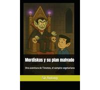 Mordiskus y su plan malvado: Otra aventura de Timoteo, el vampiro vegetariano (Cuentos locos para niños con mocos)