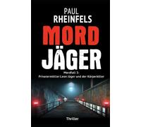 Mordjäger: Mordfall 3: Privatermittler Leon Jäger und der Körperkiller